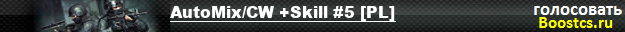 AutoMix/CW +Skill #5 [PL]