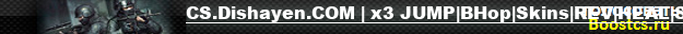 CS.Dishayen.COM |x3 JUMP|BHop|Skins|REV|HEAL|Server 4 Ladies