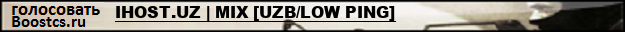 IHOST.UZ | MIX [UZB/LOW PING]
