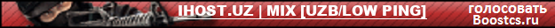 IHOST.UZ | MIX [UZB/LOW PING]